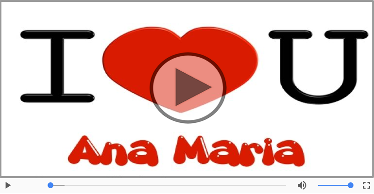 Te iubesc, Ana Maria!