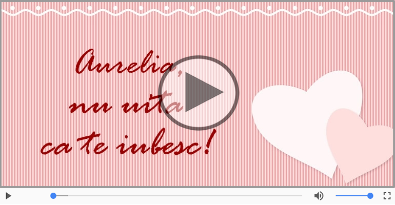 Felicitari muzicale de dragoste - I love you Aurelia! - Felicitare muzicala