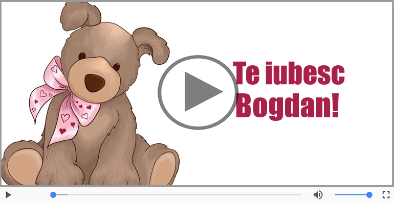 Felicitari muzicale de dragoste - Cu dragoste pentru Bogdan