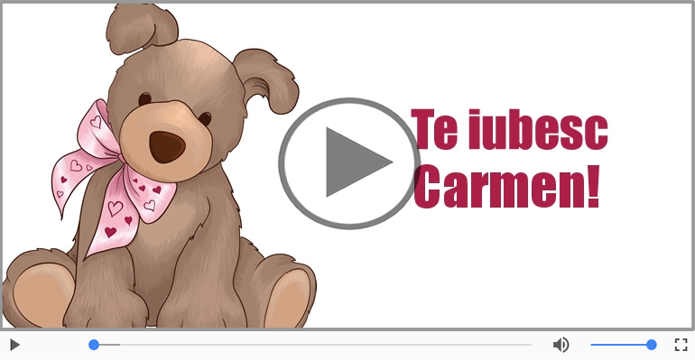Felicitari muzicale de dragoste - I love you Carmen! - Felicitare muzicala