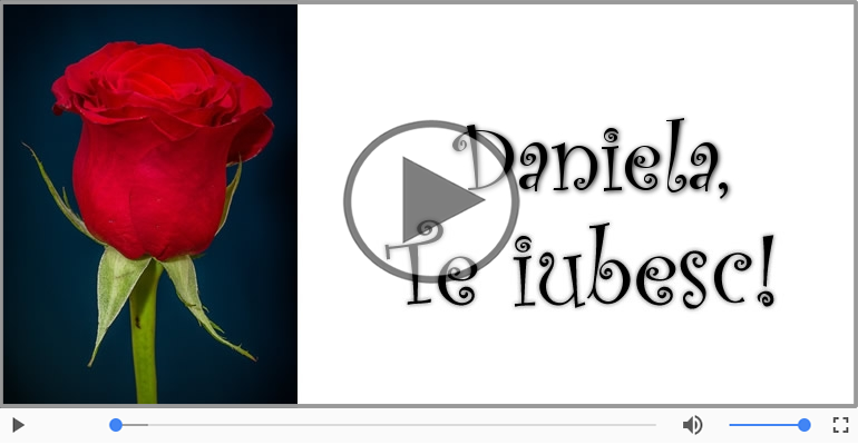 Felicitari muzicale de dragoste - I love you Daniela! - Felicitare muzicala