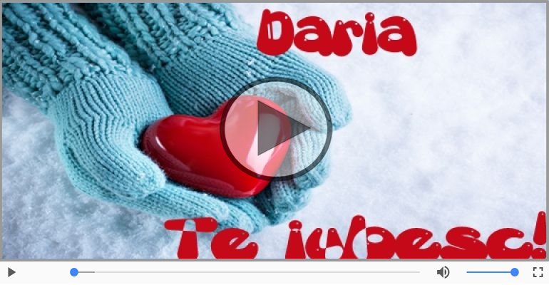 Felicitari muzicale de dragoste - Te iubesc, Daria!