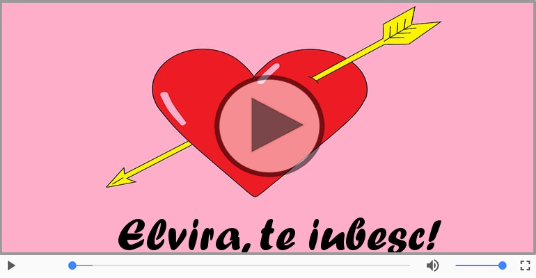I love you Elvira! - Felicitare muzicala