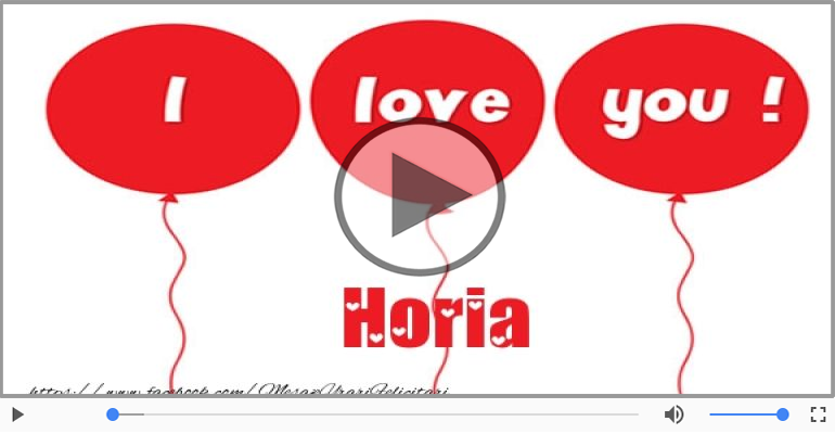 Felicitari muzicale de dragoste - I love you Horia! - Felicitare muzicala