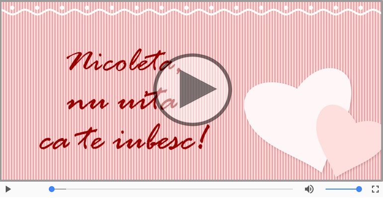 Felicitari muzicale de dragoste - Cu dragoste pentru Nicoleta