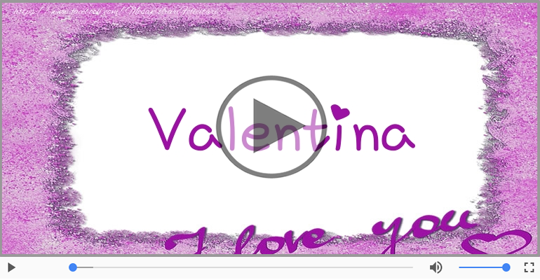 Felicitari muzicale de dragoste - Cu dragoste pentru Valentina