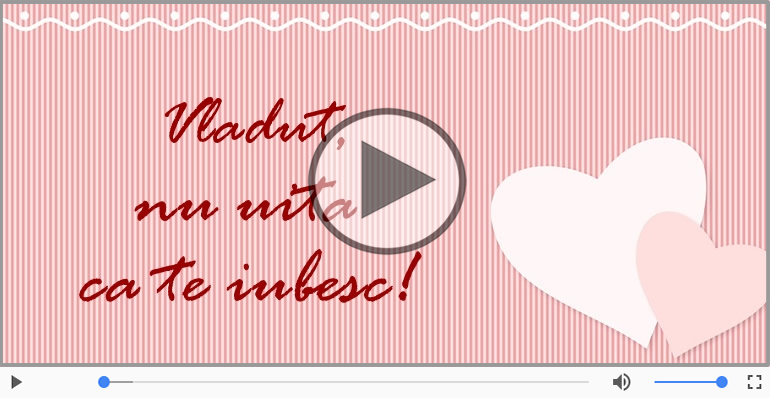 Felicitari muzicale de dragoste - Cu dragoste pentru Vladut