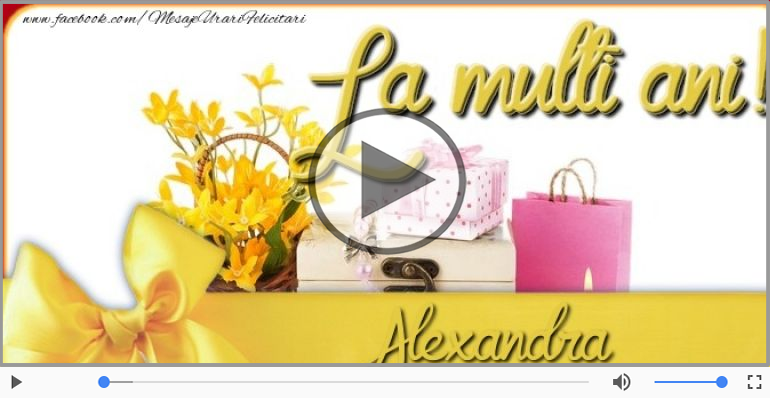 Felicitari muzicale de la multi ani - La multi ani cu sanatate, Alexandra!