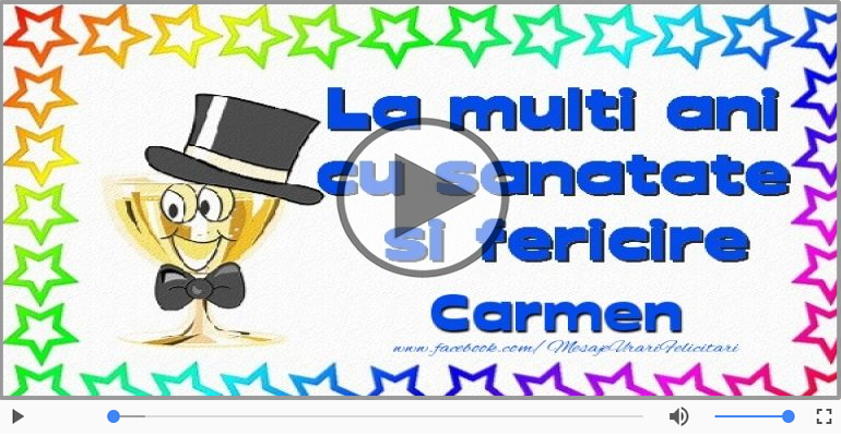 Felicitari muzicale de la multi ani - La multi ani cu sanatate, Carmen!
