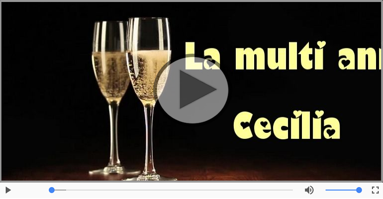 Felicitari muzicale de la multi ani - Cecilia, La Multi Ani!