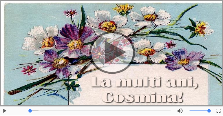 Felicitari muzicale de la multi ani - Cosmina, La Multi Ani!