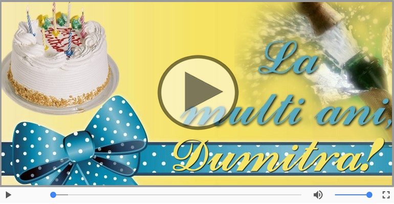Felicitari muzicale de la multi ani - La multi ani cu sanatate, Dumitra!