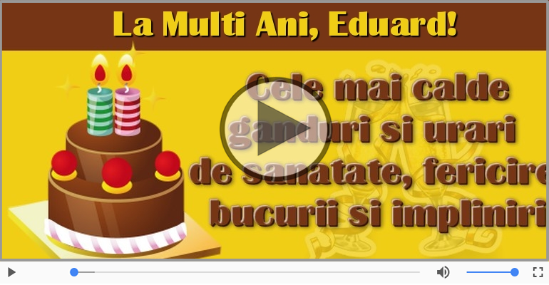 Felicitari muzicale de la multi ani - Eduard, La Multi Ani!