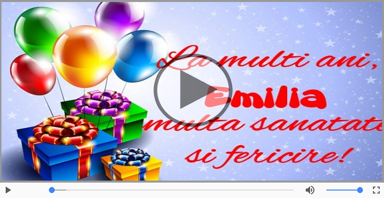 Felicitari muzicale de la multi ani - Emilia, La Multi Ani!