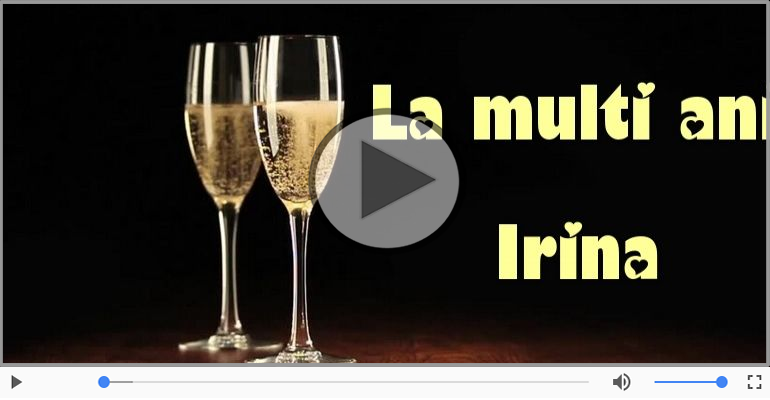 Felicitari muzicale de la multi ani - Irina, La Multi Ani!