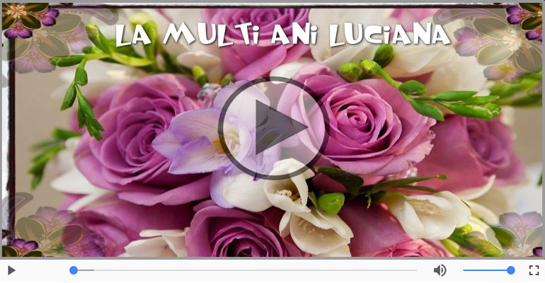 Felicitari muzicale de la multi ani - Luciana, La Multi Ani!