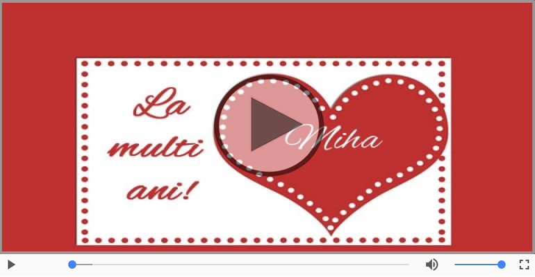 Felicitari muzicale de la multi ani - Miha, La Multi Ani!