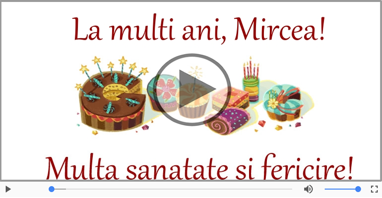 Felicitari muzicale de la multi ani - Mircea, La Multi Ani!