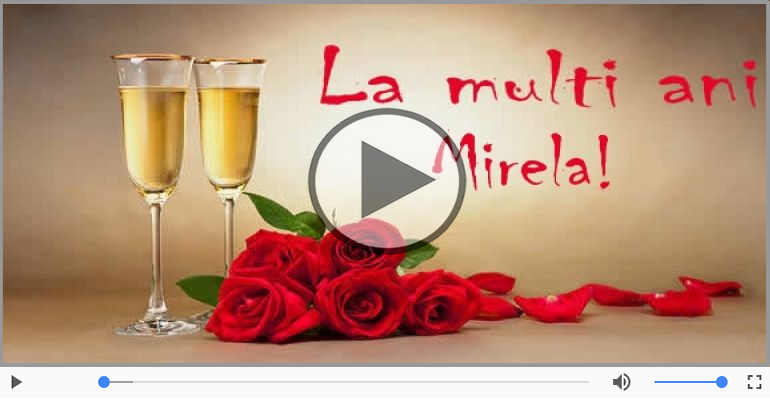 Felicitari muzicale de la multi ani - Mirela, La Multi Ani!