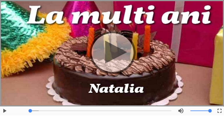 Felicitari muzicale de la multi ani - La multi ani cu sanatate, Natalia!