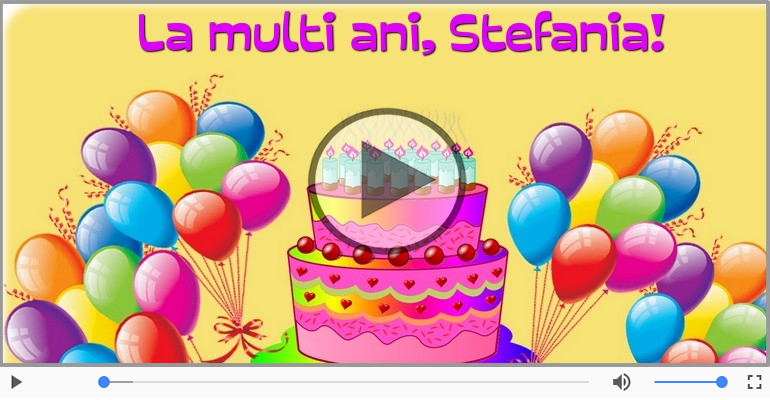 Felicitari muzicale de la multi ani - Stefania, La Multi Ani!