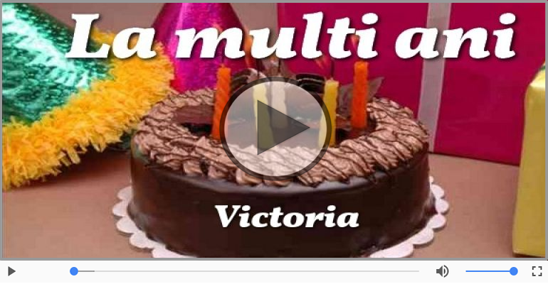 Felicitari muzicale de la multi ani - Victoria, La Multi Ani!