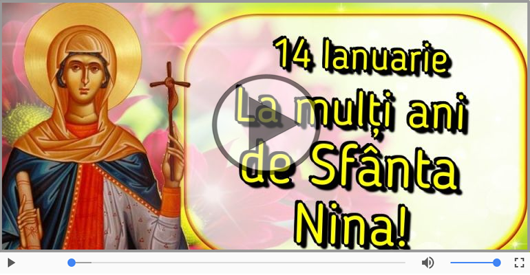 Felicitari muzicale de Sfânta Nina - La mulți ani de Sfanta Nina