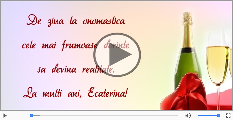 Felicitari muzicale de Sfânta Ecaterina - La multi ani de Sfanta Ecaterina!
