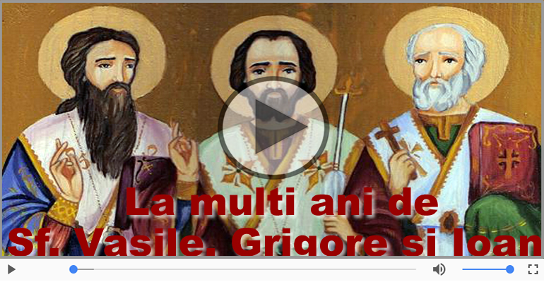 Felicitari muzicale de Sfintii Vasile, Grigore si Ioan - La multi ani cu sanatate de Sfintii Vasile, Grigore si Ioan!