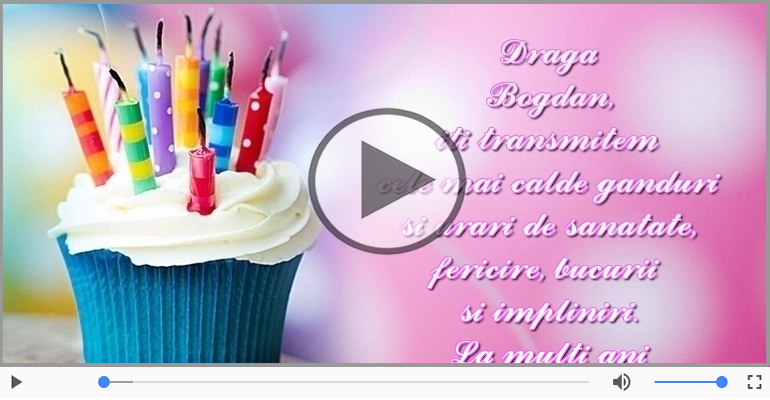 Felicitari muzicale de zi de nastere - La mulți ani, Bogdan!