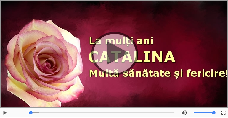 Felicitari muzicale de zi de nastere - La multi ani, Catalina!