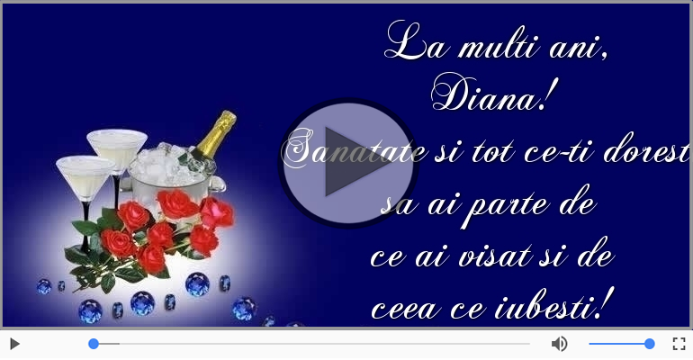 Felicitari muzicale de zi de nastere - Sampanie si Trandafiri - La multi ani, Diana!