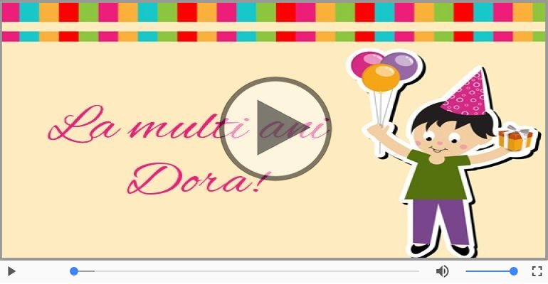 Felicitari muzicale de zi de nastere - It's your birthday, Dora! La multi ani!