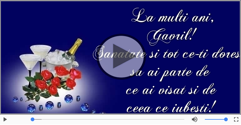Felicitari muzicale de zi de nastere - Sampanie si Trandafiri - La multi ani, Gavril!