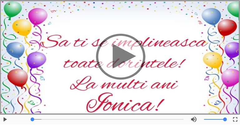 Felicitari muzicale de zi de nastere - La multi ani, Ionica! Happy Birthday Ionica!