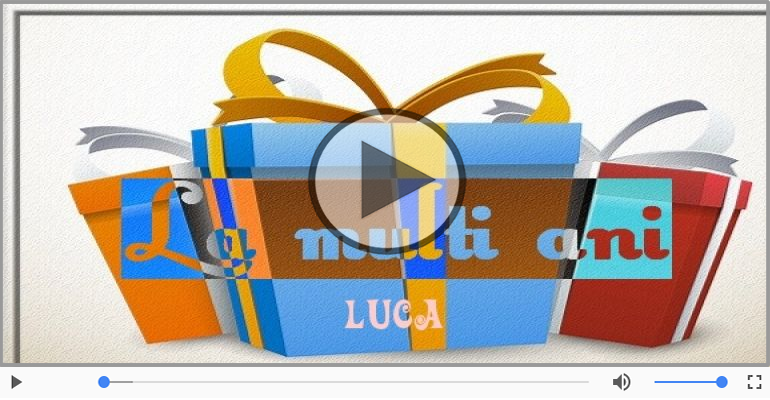 Felicitari muzicale de zi de nastere - Happy Birthday to you, Luca!