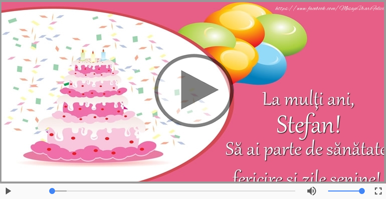 Felicitari muzicale de zi de nastere - La multi ani, Stefan! Happy Birthday Stefan!