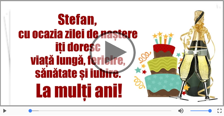 Felicitari muzicale de zi de nastere - La multi ani, Stefan!