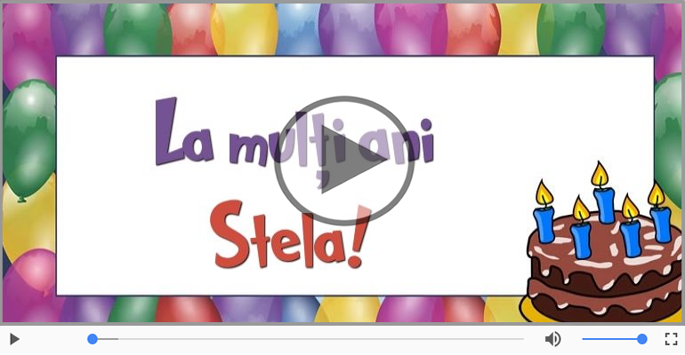Felicitari muzicale de zi de nastere - La multi ani, Stela! Happy Birthday Stela!