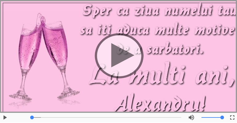 Felicitari muzicale de Ziua Numelui - La multi ani, Alexandru!