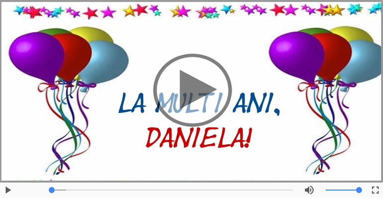 Felicitari muzicale de Ziua Numelui - La multi ani, Daniela!