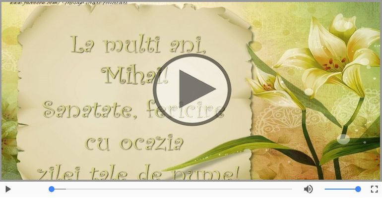 Felicitari muzicale de Ziua Numelui - Mihai, La multi ani de ziua numelui!