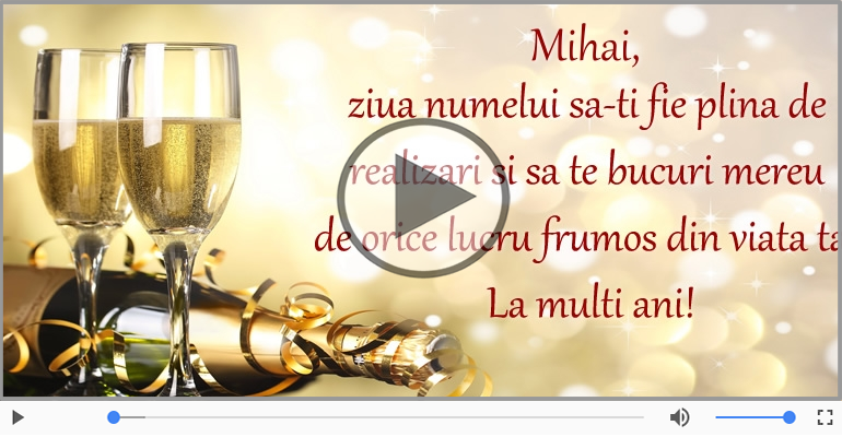 Felicitari muzicale de Ziua Numelui - La multi ani, de ziua numelui Mihai!