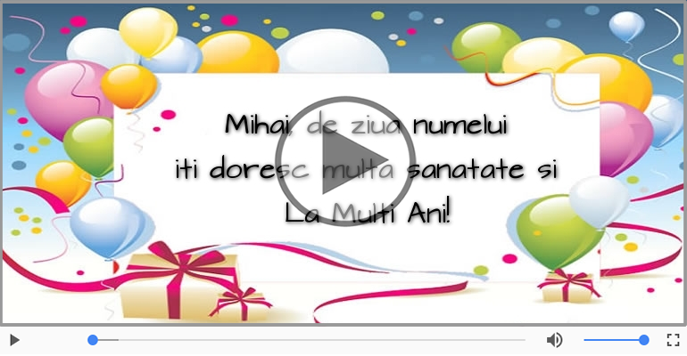 Felicitari muzicale de Ziua Numelui - La multi ani, Mihai!