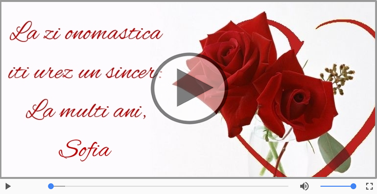 Felicitari muzicale de Ziua Numelui - Felicitare muzicala de ziua numelui pentru Sofia!